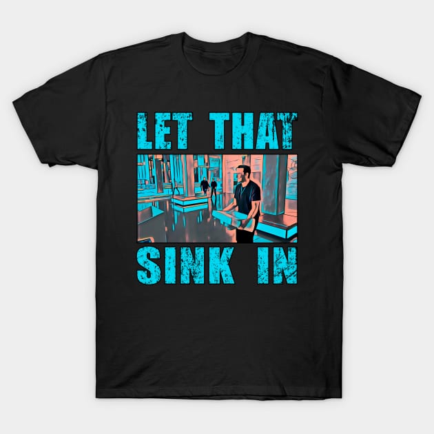 let that sink in light blue text T-Shirt by Brasilia Catholic